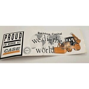 Vintage CASE Backhoe Capital We‎ Dig The World UAW Bumper Sticker Construction